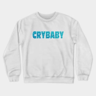 Crybaby Crewneck Sweatshirt